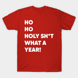 Ho Ho Holy Sh*t What a Year! Funny Christmas 2020 T-Shirt